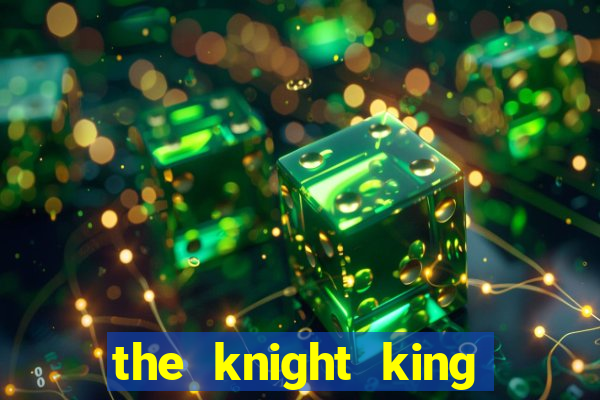 the knight king who returned with a god ptbr